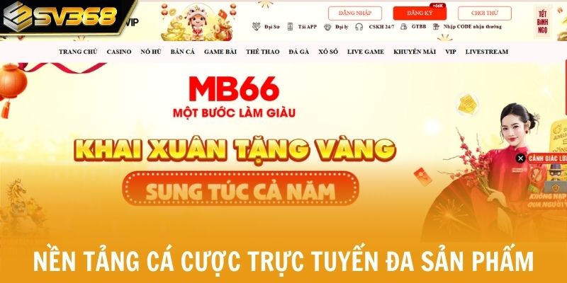 MB66 là nền tảng cá cược trực tuyến đa sản phẩm